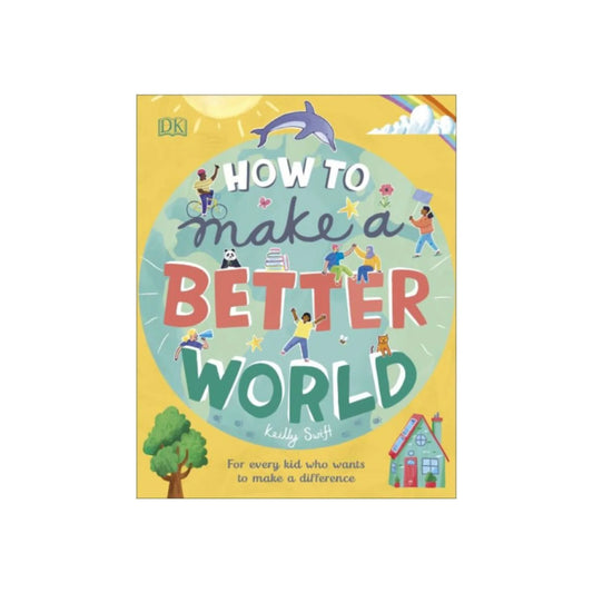 HOW TO MAKE A BETTER WORLD