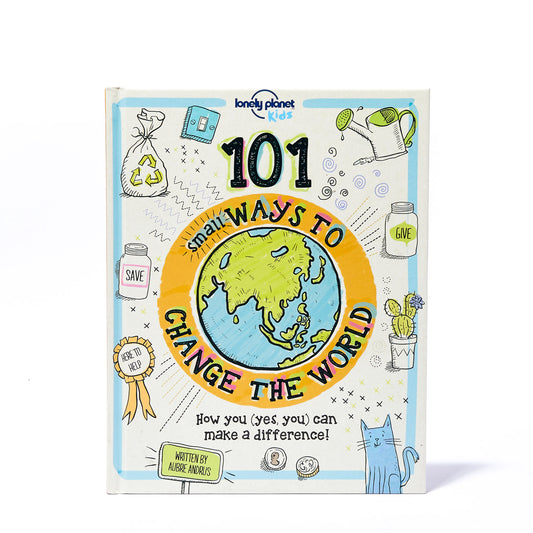 101 SMALL WAYS TO CHANGE THE WORLD