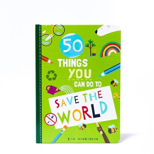 50 THINGS YOU CAN DO TO SAVE THE WORLD