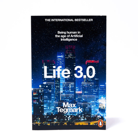 LIFE 3.0: BEING HUMAN IN THE AGE OF AI