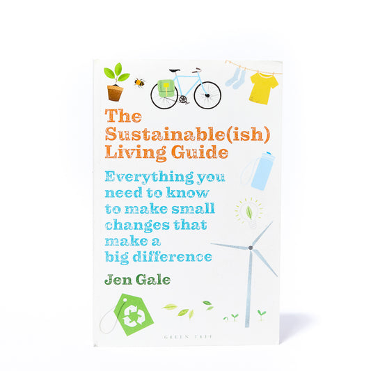 THE SUSTAINABLE (ISH) LIVING GUIDE