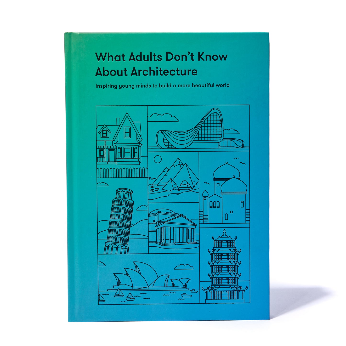 WHAT ADULTS DON'T KNOW ABOUT ARCHITECTURE