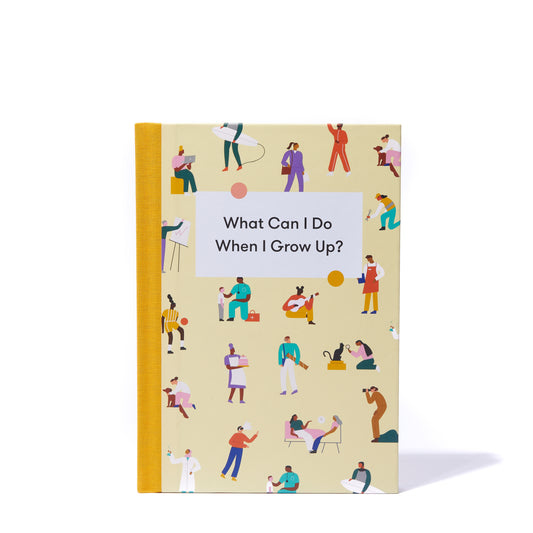WHAT CAN I DO WHEN I GROW UP?